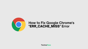 How to Fix Google Chrome's "ERR_CACHE_MISS" Error