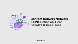 Content Delivery Network (CDN): Definition, Core Benefits & Use Cases