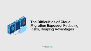 The Difficulties of Cloud Migration Exposed: Reducing Risks, Reaping Advantages