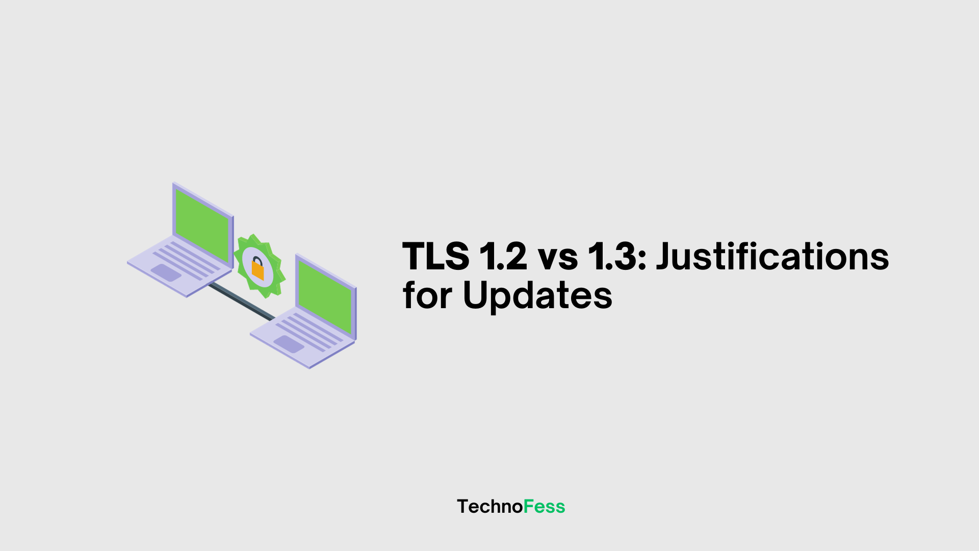 TLS 1.2 vs 1.3: Justifications for Updates